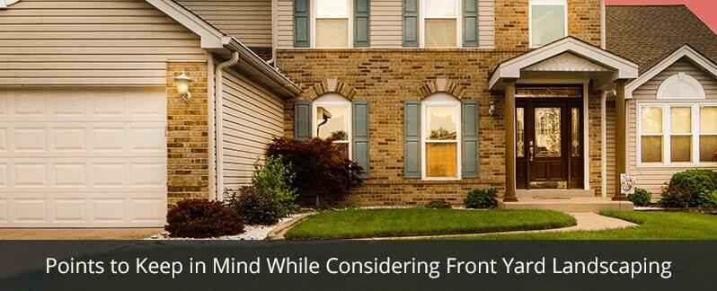 Front Yard Landscaping: Points to Keep in Mind
