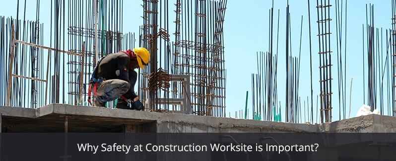 Why Safety at Construction Worksite is Important?