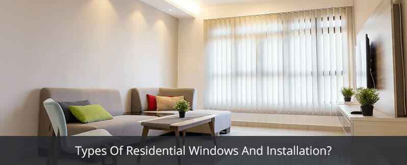 Types Of Residential Windows And Installation