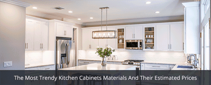 The Most Trendy Kitchen Cabinets Materials